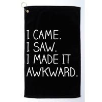 Funny Hand Written - I Came. I Saw. I Made It Awkward. Golf Towel