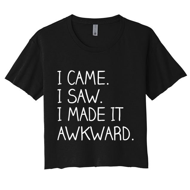 Funny Hand Written - I Came. I Saw. I Made It Awkward. Crop Top