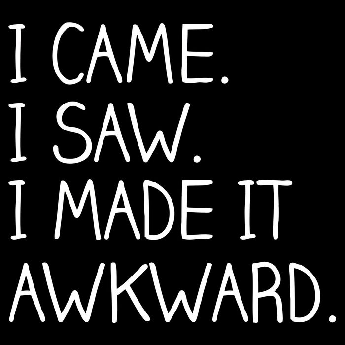 Funny Hand Written - I Came. I Saw. I Made It Awkward. Cropped Pullover Crew