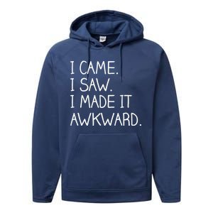 Funny Hand Written - I Came. I Saw. I Made It Awkward. Performance Fleece Hoodie