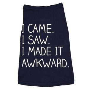 Funny Hand Written - I Came. I Saw. I Made It Awkward. Doggie Tank