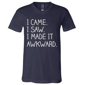 Funny Hand Written - I Came. I Saw. I Made It Awkward. V-Neck T-Shirt