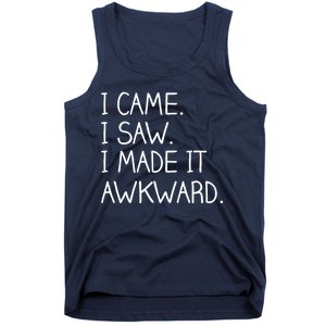 Funny Hand Written - I Came. I Saw. I Made It Awkward. Tank Top