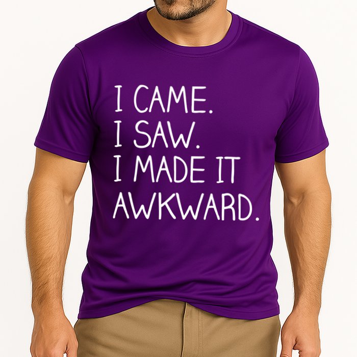 Funny Hand Written - I Came. I Saw. I Made It Awkward. Performance Shirt