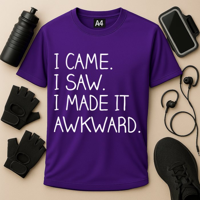 Funny Hand Written - I Came. I Saw. I Made It Awkward. Performance Shirt