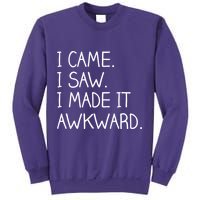 Funny Hand Written - I Came. I Saw. I Made It Awkward. Sweatshirt