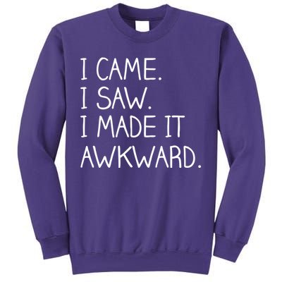 Funny Hand Written - I Came. I Saw. I Made It Awkward. Sweatshirt