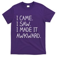 Funny Hand Written - I Came. I Saw. I Made It Awkward. T-Shirt