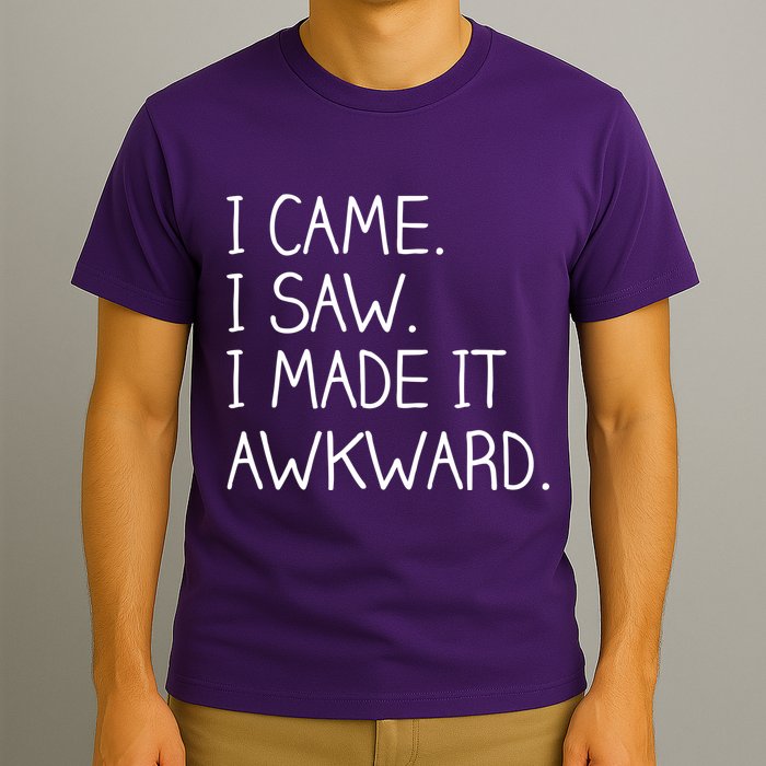 Funny Hand Written - I Came. I Saw. I Made It Awkward. T-Shirt