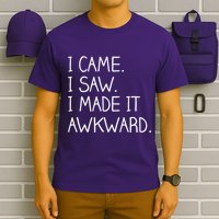 Funny Hand Written - I Came. I Saw. I Made It Awkward. T-Shirt