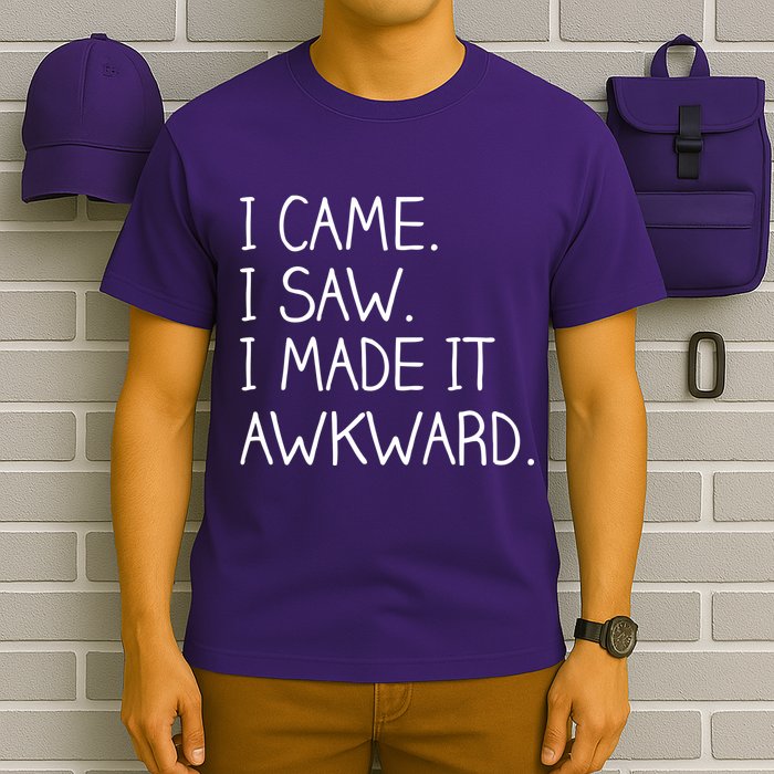 Funny Hand Written - I Came. I Saw. I Made It Awkward. T-Shirt