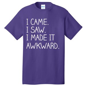 Funny Hand Written - I Came. I Saw. I Made It Awkward. Tall T-Shirt