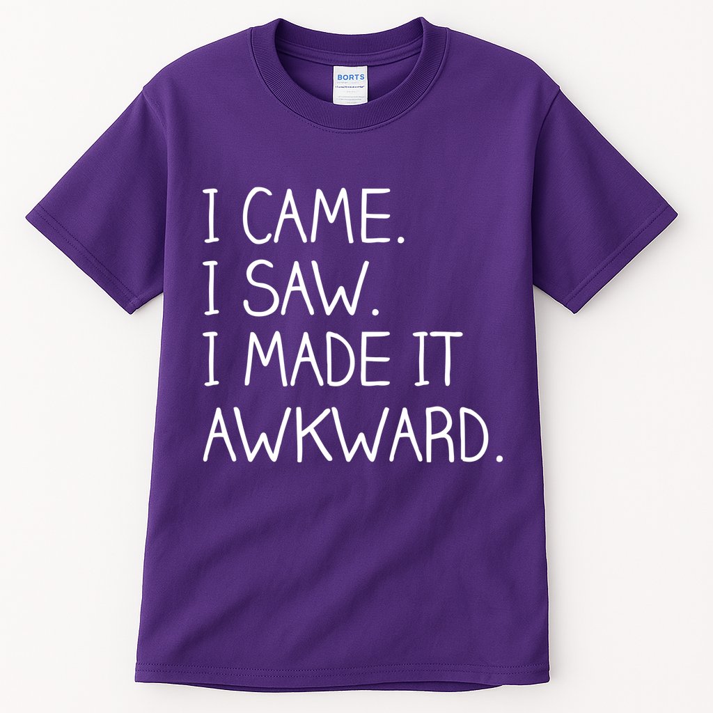 Funny Hand Written - I Came. I Saw. I Made It Awkward. Tall T-Shirt