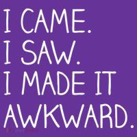 Funny Hand Written - I Came. I Saw. I Made It Awkward. Button