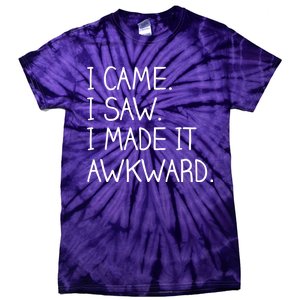 Funny Hand Written - I Came. I Saw. I Made It Awkward. Tie-Dye T-Shirt