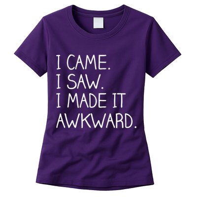 Funny Hand Written - I Came. I Saw. I Made It Awkward. Womens T-Shirt