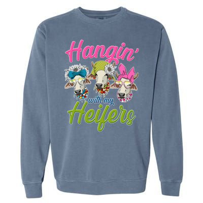 Funny Hangin' With My Heifers Cows Garment-Dyed Sweatshirt