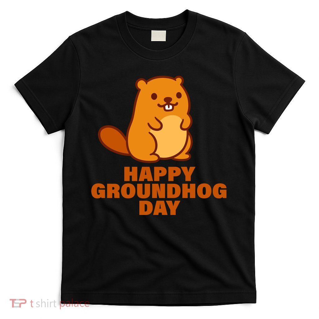 Funny Happy Groundhog Day  T-Shirt