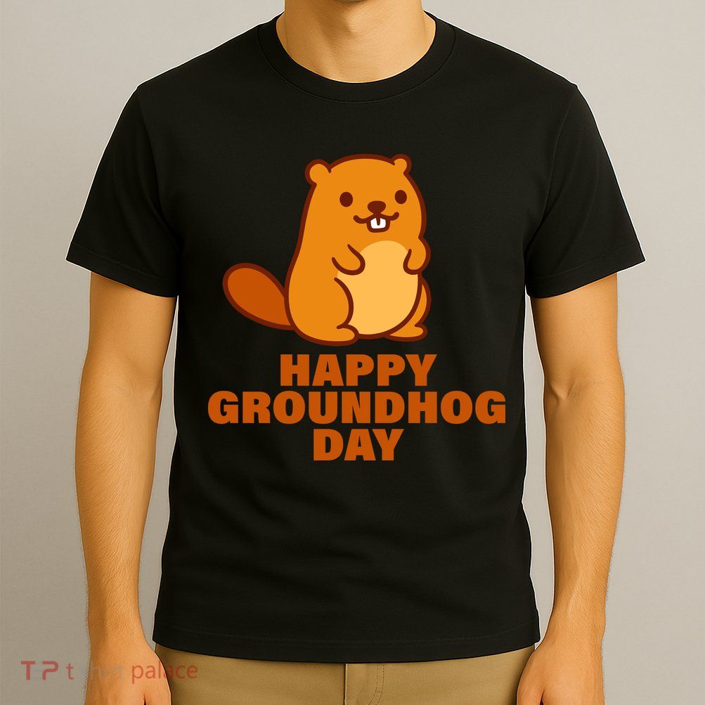 Funny Happy Groundhog Day  T-Shirt