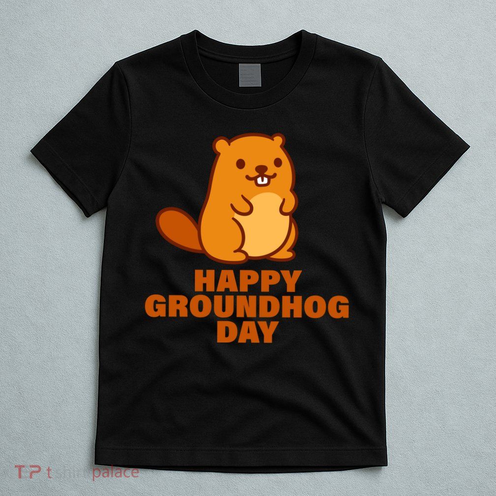 Funny Happy Groundhog Day  T-Shirt