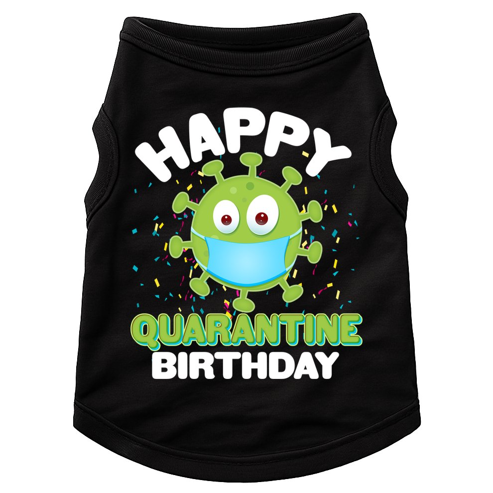 Funny Happy Quarantine Birthday Doggie Tank
