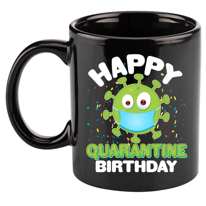 Funny Happy Quarantine Birthday 11oz C Handle Ceramic Mug