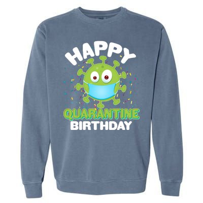 Funny Happy Quarantine Birthday Garment-Dyed Sweatshirt