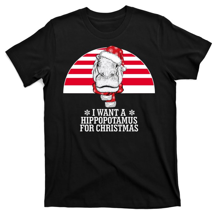 Funny Hippo I Want A Hippopotamus For Christmas T-Shirt