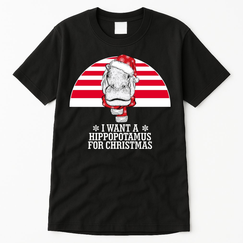Funny Hippo I Want A Hippopotamus For Christmas Tall T-Shirt