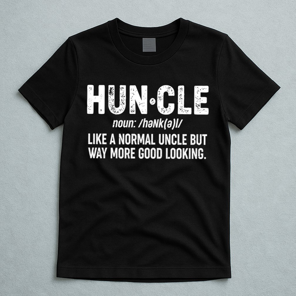 Funny HUNCLE Definition T-Shirt