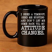 Funny Hunting Meme 11oz C Handle Ceramic Mug