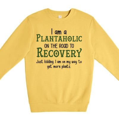 Funny I Am A Plantaholic On the Road To Recovery Premium Crewneck Sweatshirt