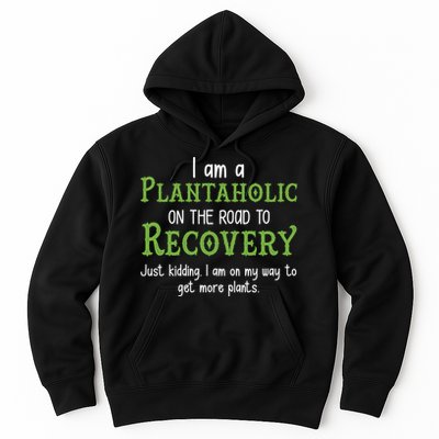 Funny I Am A Plantaholic On the Road To Recovery Hoodie