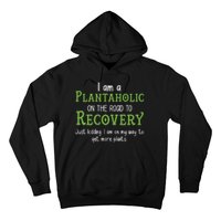 Funny I Am A Plantaholic On the Road To Recovery Hoodie