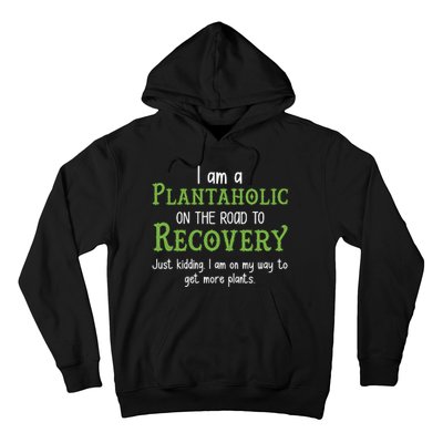 Funny I Am A Plantaholic On the Road To Recovery Hoodie