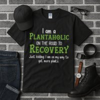 Funny I Am A Plantaholic On the Road To Recovery Tall T-Shirt