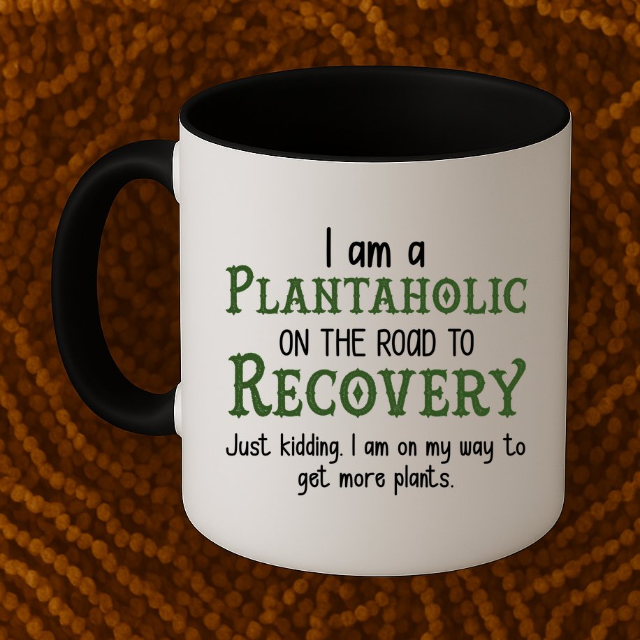 Funny I Am A Plantaholic On the Road To Recovery Mug