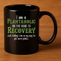 Funny I Am A Plantaholic On the Road To Recovery 11oz C Handle Ceramic Mug
