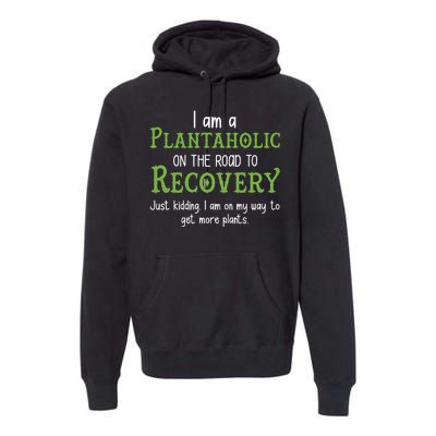 Funny I Am A Plantaholic On the Road To Recovery Premium Hoodie