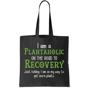 Funny I Am A Plantaholic On the Road To Recovery Tote Bag