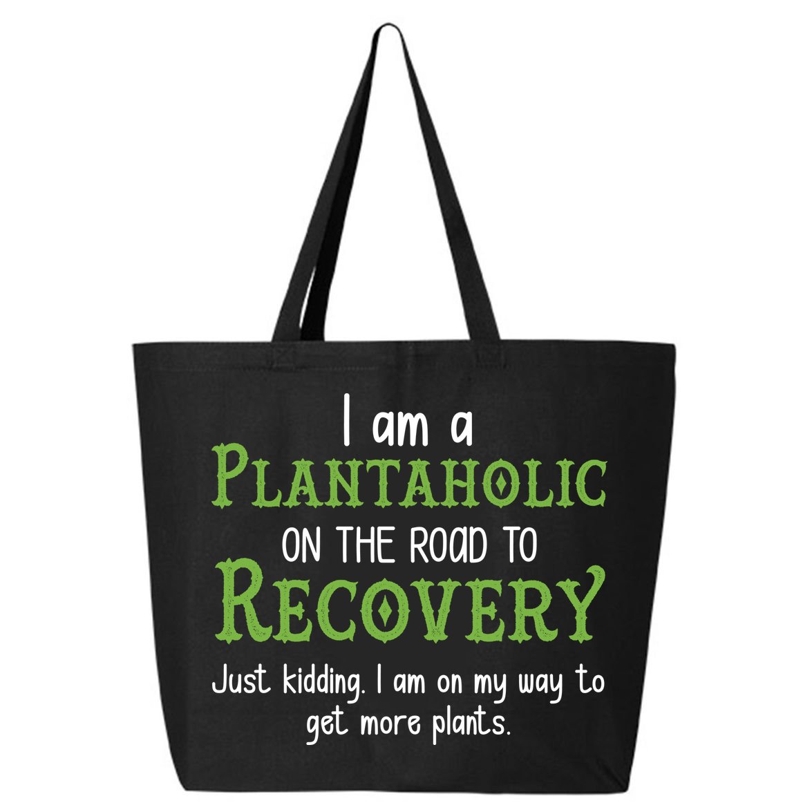 Funny I Am A Plantaholic On the Road To Recovery 25L Jumbo Tote