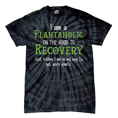 Funny I Am A Plantaholic On the Road To Recovery Tie-Dye T-Shirt