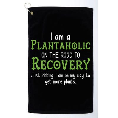 Funny I Am A Plantaholic On the Road To Recovery Golf Towel