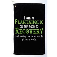 Funny I Am A Plantaholic On the Road To Recovery Golf Towel