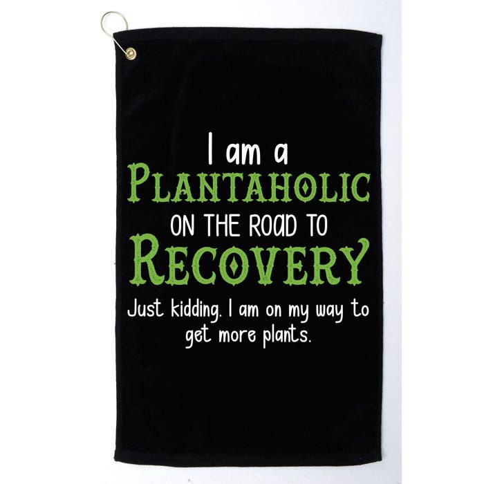 Funny I Am A Plantaholic On the Road To Recovery Golf Towel