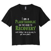 Funny I Am A Plantaholic On the Road To Recovery Women's Crop Top Tee