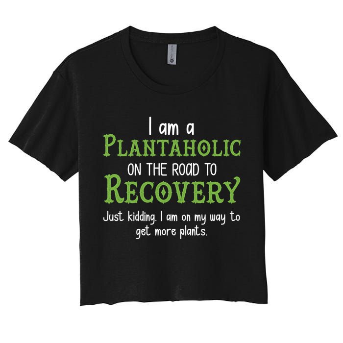 Funny I Am A Plantaholic On the Road To Recovery Women's Crop Top Tee