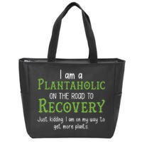 Funny I Am A Plantaholic On the Road To Recovery Zip Tote Bag