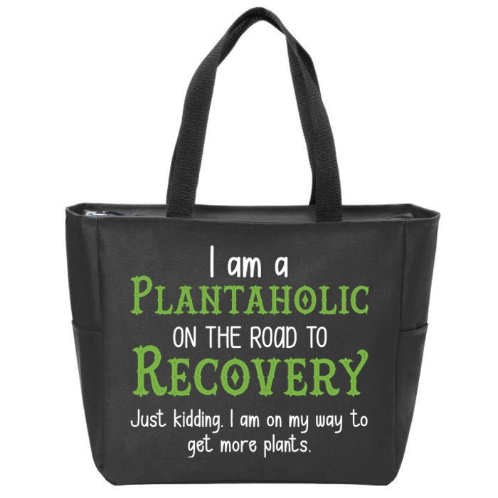 Funny I Am A Plantaholic On the Road To Recovery Zip Tote Bag