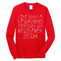 Funny I Am Only a Morning Person on Christmas Long Sleeve Shirt